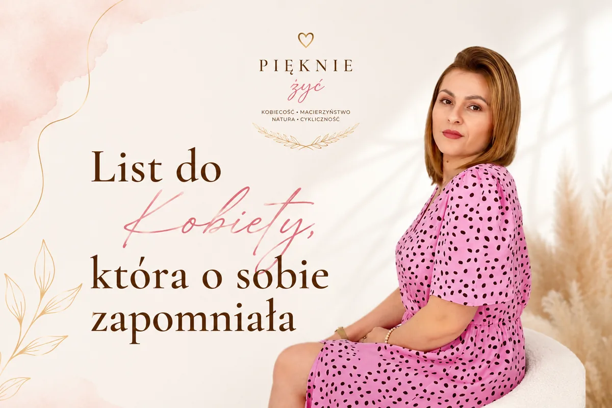 List do Kobiety, która o sobie zapomniała — o powrocie do siebie i kobiecości